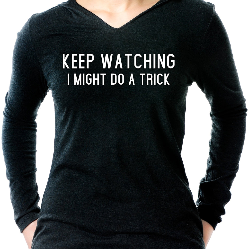 Keep Staring, I Might Do A Trick Black Tapered Long Sleeve Hoodie