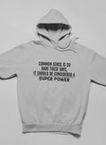 Common Sense Should Be Considered A Superpower Hoodie